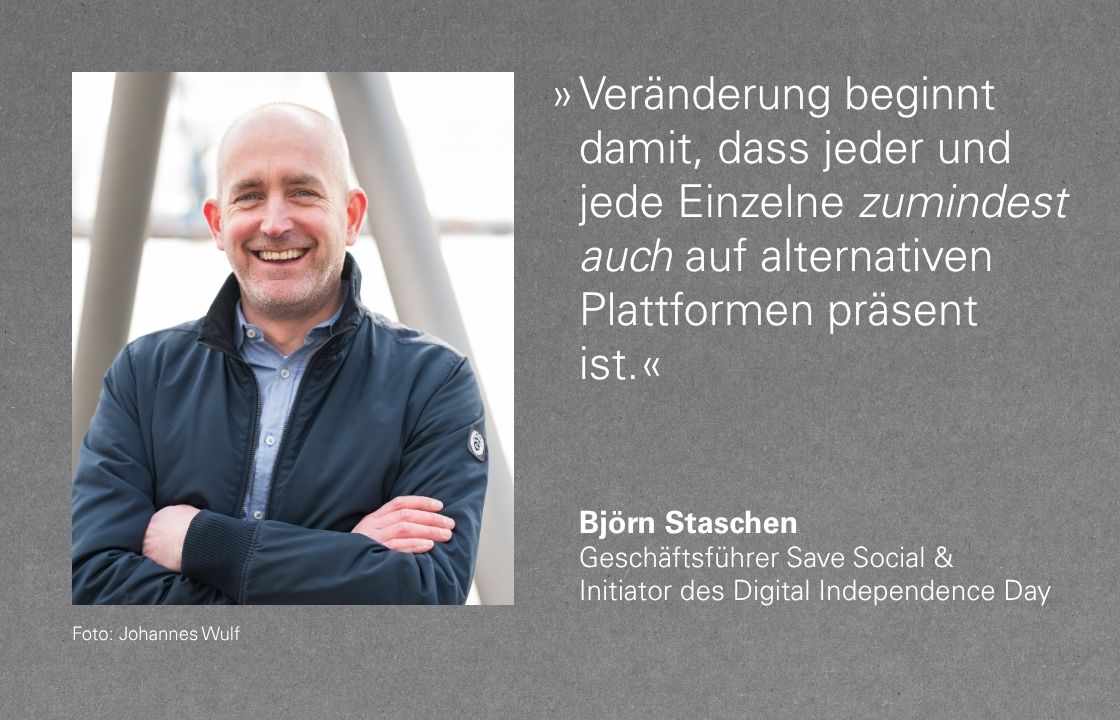»Veränderung beginnt damit, dass jeder und jede Einzelne zumindest auch auf alternativen Plattformen präsent ist«, sagt Björn Staschen, Geschäftsführer von Save Social im Interview mit der Schöpflin Stiftung.